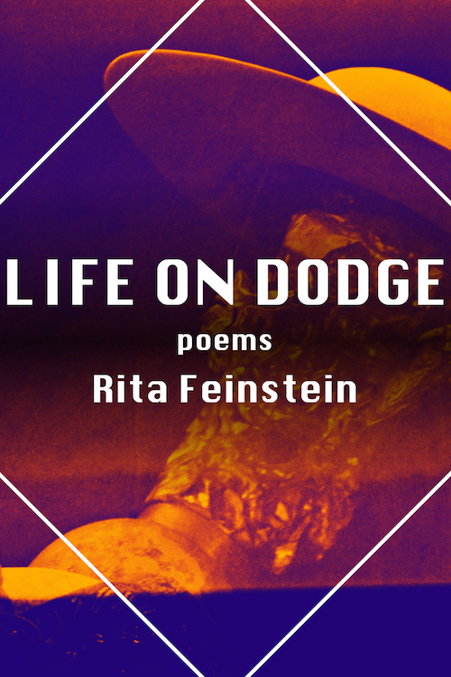 Life On Dodge: Poems by Rita Feinstein