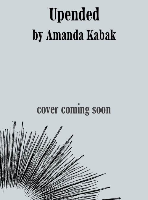 Upended by Amanda Kabak